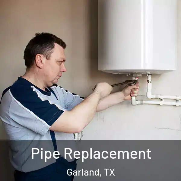  Pipe Replacement Garland, TX