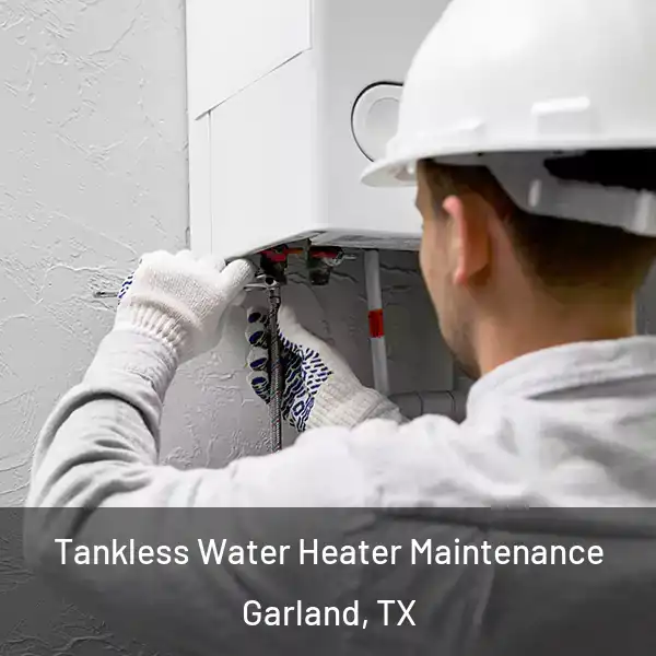  Tankless Water Heater Maintenance Garland, TX