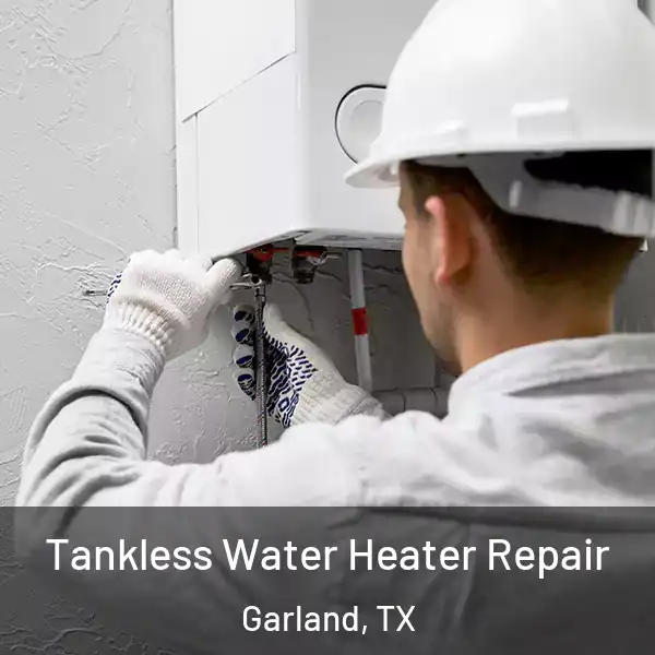  Tankless Water Heater Repair Garland, TX